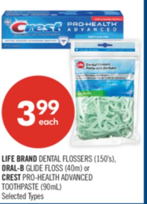 LIFE BRAND DENTAL FLOSSERS (150's), ORAL-B GLIDE FLOSS (40m) or CREST PRO-HEALTH ADVANCED TOOTHPASTE (90mL)