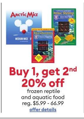 Buy 1, get 2nd 20% off frozen reptile and aquatic food
