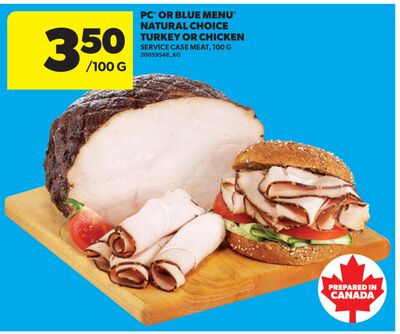 PC® OR BLUE MENU® NATURAL CHOICE TURKEY OR CHICKEN SERVICE CASE MEAT, 100 G