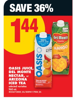 OASIS JUICE, DEL MONTE NECTAR, or ARIZONA ICED TEA, 960 ML