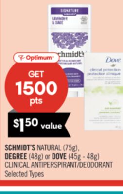 SCHMIDT'S NATURAL (75g), DEGREE (48g) or DOVE (45g - 48g) CLINICAL ANTIPERSPIRANT/DEODORANT
