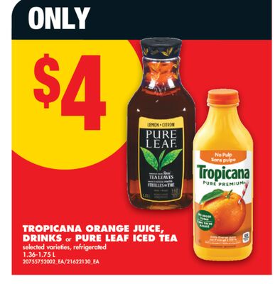TROPICANA ORANGE JUICE, DRINKS or PURE LEAF ICED TEA