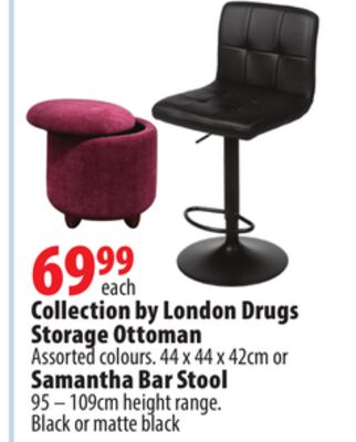 Collection by London Drugs Storage Ottoman Assorted colours 44 x 44 x 42cm or Samantha Bar Stool 95-109cm height range Black or matte black