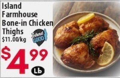 Island Farmhouse Bone-in Chicken Thighs $11.00