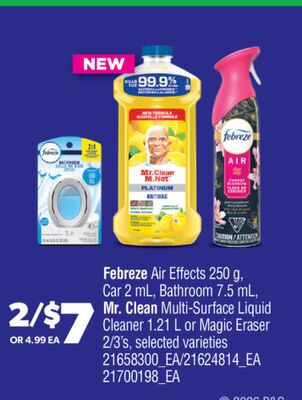 FEBREZE AIR EFFECTS 250 G, CAR 2 ML, BATHROOM 7.5 ML, MR. CLEAN MULTI-SURFACE LIQUID CLEANER 1.21 L OR MAGIC ERASER 2/3' S