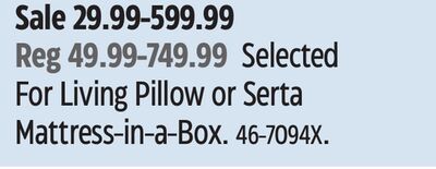Selected For Living Pillow or Serta Mattress-in-a-Box.