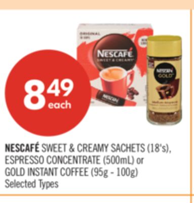 NESCAFÉ SWEET & CREAMY SACHETS (18'S). ESPRESSO CONCENTRATE (500mL) or GOLD INSTANT COFFEE (95g-100g)
