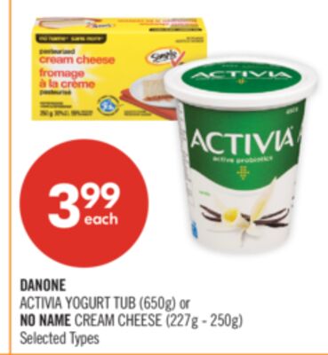 DANONE ACTIVIA YOGURT TUB (650g) or NO NAME CREAM CHEESE (227g - 250g)
