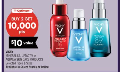 VICHY MINÉRAL 89, LIFTACTIV or AQUALIA SKIN CARE PRODUCTS
