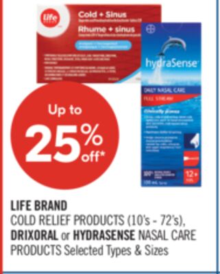 LIFE BRAND COLD RELIEF PRODUCTS 10'S - 72'S DRIXORAL or HYDRASENSE NASAL CARE PRODUCTS