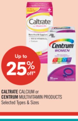 CALTRATE CALCIUM or CENTRUM MULTIVITAMIN PRODUCTS