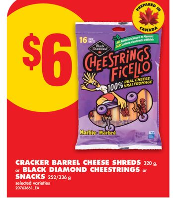 CRACKER BARREL CHEESE SHREDS 320 g, or BLACK DIAMOND CHEESTRINGS or SNACKS 252/336 g