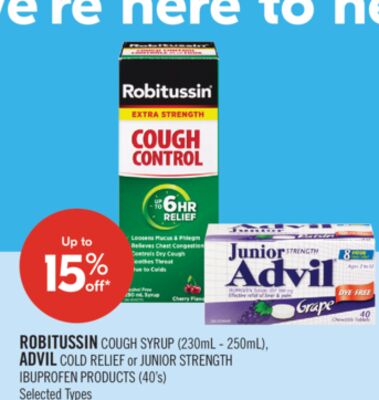 ROBITUSSIN COUGH SYRUP (230mL - 250mL), ADVIL COLD RELIEF or JUNIOR STRENGTH IBUPROFEN PRODUCTS (40's)
