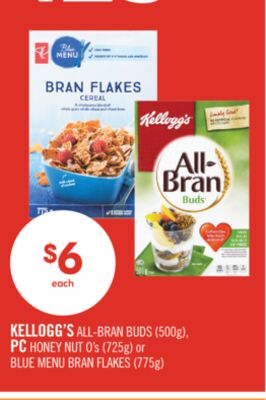 KELLOGG'S ALL-BRAN BUDS (500g), PC HONEY NUT O's (725g) or BLUE MENU BRAN FLAKES (775g)