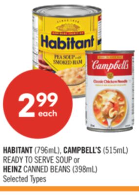 HABITANT (796mL), CAMPBELL'S (515mL) Ready to Serve Soup or HEINZ Canned Beans (398mL)