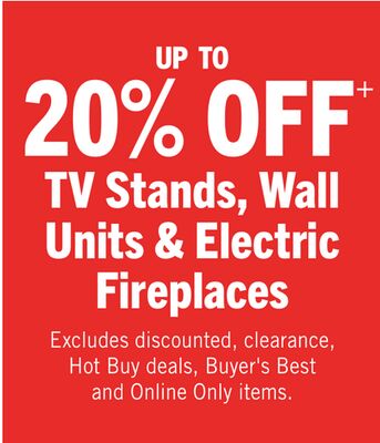 UP TO 20% OFF† TV Stands, Wall Units & Electric Fireplaces