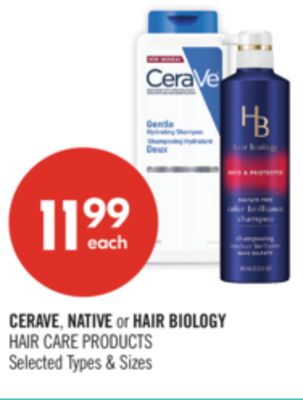 CERAVE, NATIVE or HAIR BIOLOGY HAIR CARE PRODUCTS