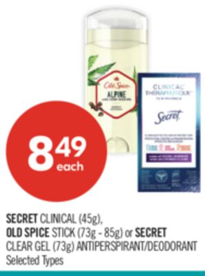 SECRET CLINICAL (45g), OLD SPICE STICK (73g - 85g) or SECRET CLEAR GEL (73g) ANTIPERSPIRANT/DEODORANT