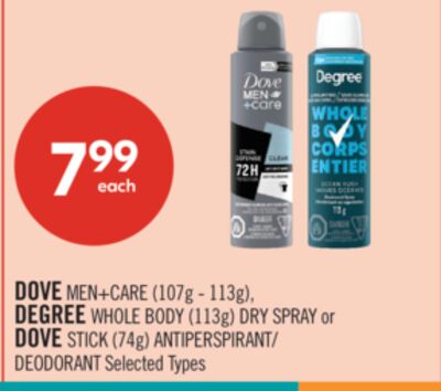 DOVE MEN+CARE (107g - 113g), DEGREE WHOLE BODY (113g) DRY SPRAY or DOVE STICK (74g) ANTIPERSPIRANT/DEODORANT
