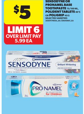 SENSODYNE OR PRONAMEL BASE TOOTHPASTE, 75/100 ML, POLIDENT TABLETS, 40' S OR POLIGRIP, 40 G