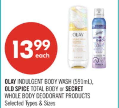 OLAY INDULGENT BODY WASH (591mL), OLD SPICE TOTAL BODY or SECRET WHOLE BODY DEODORANT PRODUCTS
