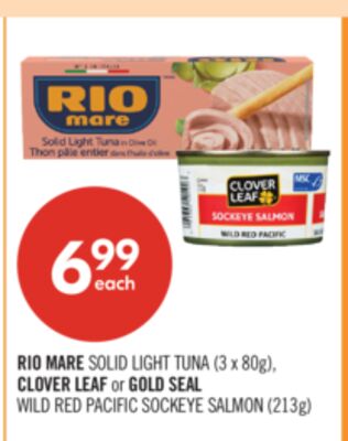 RIO MARE SOLID LIGHT TUNA (3 x 80g), CLOVER LEAF or GOLD SEAL WILD RED PACIFIC SOCKEYE SALMON (213g)