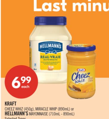 KRAFT CHEEZ WHIZ (450g), MIRACLE WHIP (890mL) or HELLMANN'S MAYONNAISE (710mL - 890mL)
