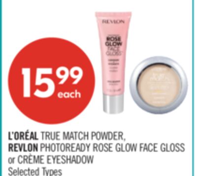 L'ORÉAL TRUE MATCH POWDER, REVLON PHOTOREADY ROSE GLOW FACE GLOSS or CRÈME EYESHADOW