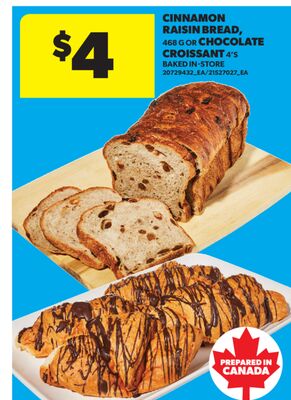 CINNAMON RAISIN BREAD, 468 G OR CHOCOLATE CROISSANT, 4' S