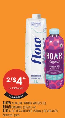 FLOW ALKALINE SPRING WATER (1L), ROAR ORGANIC (532mL) or ALO ALOE VERA INFUSED (500mL) BEVERAGES