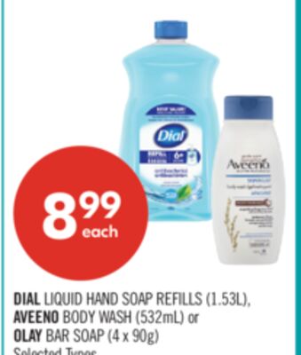 DIAL LIQUID HAND SOAP REFILLS (1.53L), AVEENO BODY WASH (532ML) OR OLAY BAR SOAP (4 x 90G)