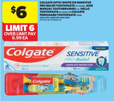 COLGATE OPTIC WHITE OR SENSITIVE PRO RELIEF TOOTHPASTE 70-150 ML, KIDS MANUAL TOOTHBRUSHES 2' S, HELLO TOOTHPASTE 82-98 ML OR COLGATE PERIOGARD TOOTHPASTE 70 ML