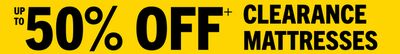 UP TO 50% OFF+ CLEARANCE MATTRESSES