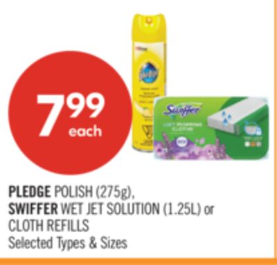 PLEDGE POLISH (275g). SWIFFER WET JET SOLUTION (1.25L) or CLOTH REFILLS