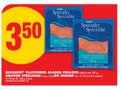SEAQUEST® FLAVOURED ALASKA POLLOCK READY TO EAT, 227 G, SMOKED STEELHEAD, 50 G, GO SHRIMP RAW, 51/70 PER LB OR COOKED, 61/90 PER LB, 160 G,