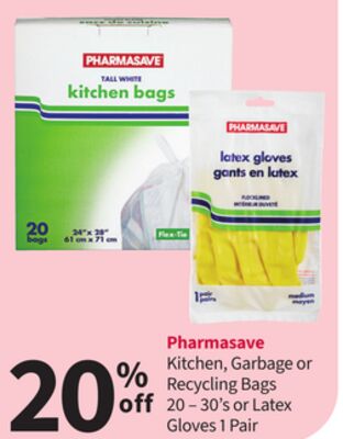Pharmasave Kitchen, Garbage or Recycling Bags 20-30' s or Latex Gloves 1 Pair