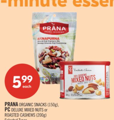 PRANA ORGANIC SNACKS (150g), PC DELUXE MIXED NUTS or ROASTED CASHEWS (200g)