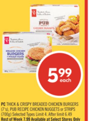PC THICK & CRISPY BREADED CHICKEN BURGERS (7's), PUB RECIPE CHICKEN NUGGETS or STRIPS (700g)