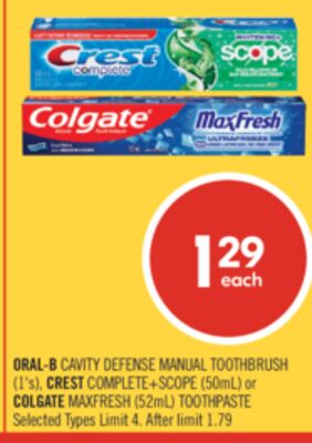 ORAL-B CAVITY DEFENSE MANUAL TOOTHBRUSH (1's), CREST COMPLETE+SCOPE (50mL) or COLGATE MAXFRESH (52mL) TOOTHPASTE