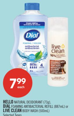 HELLO NATURAL DEODORANT (73g), DIAL FOAMING ANTIBACTERIAL REFILL (887mL) or LIVE CLEAN BODY WASH (500mL)