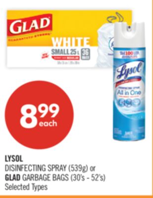 LYSOL DISINFECTING SPRAY (539g) or GLAD GARBAGE BAGS (30's - 52's)