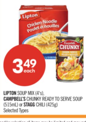 LIPTON SOUP MIX (4's), CAMPBELL'S CHUNKY READY TO SERVE SOUP (515mL) or STAGG CHILI (425g)