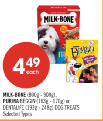 MILK-BONE (800g - 900g), PURINA BEGGIN (163g - 170g) or DENTALIFE (193g - 248g) DOG TREATS
