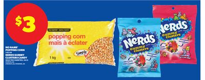 NO NAME® POPPING CORN, 1 KG OR NERDS GUMMY CLUSTERS CANDY SELECTED VARIETIES, 142 G