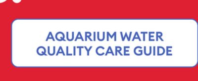 AQUARIUM WATER QUALITY CARE GUIDE