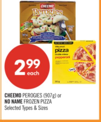 Cheemo Perogies (907g) or No Name Frozen Pizza