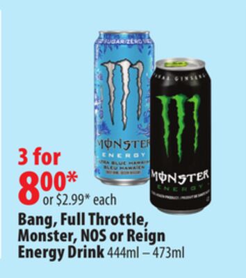 Bang, Full Throttle, Monster, NOS or Reign Energy Drink