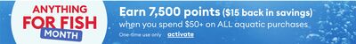 Earn 7,500 points when you spend $50+ on ALL aquatic purchases (one time use)