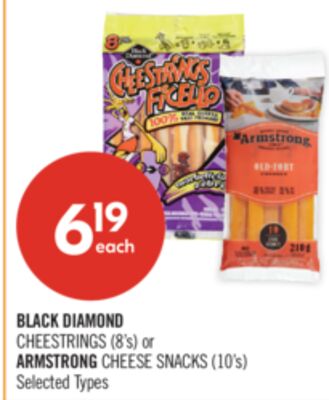 BLACK DIAMOND CHEESTRINGS (8's) or ARMSTRONG CHEESE SNACKS (10's)