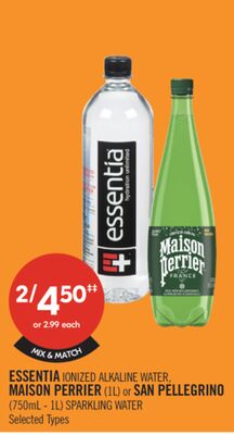 ESSENTIA IONIZED ALKALINE WATER, MAISON PERRIER (1L) or SAN PELLEGRINO (750mL - 1L) SPARKLING WATER